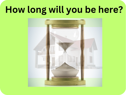 Ask how long will you be in this house