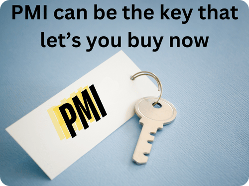 PMI can be the key to let you buy now